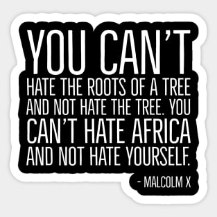 Black History, Quote, You can't hate Africa and not hate yourself., Malcolm x Quote, African American Sticker